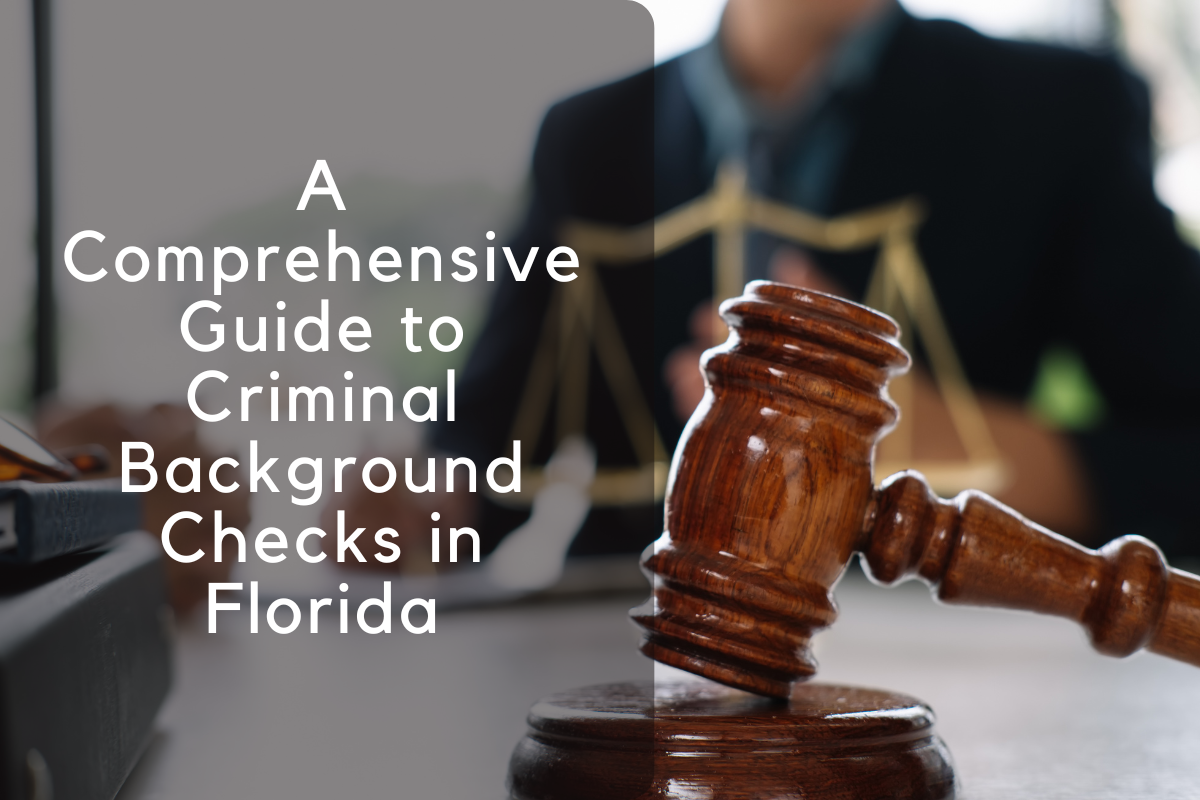 A Comprehensive Guide to Criminal Background Checks in Florida