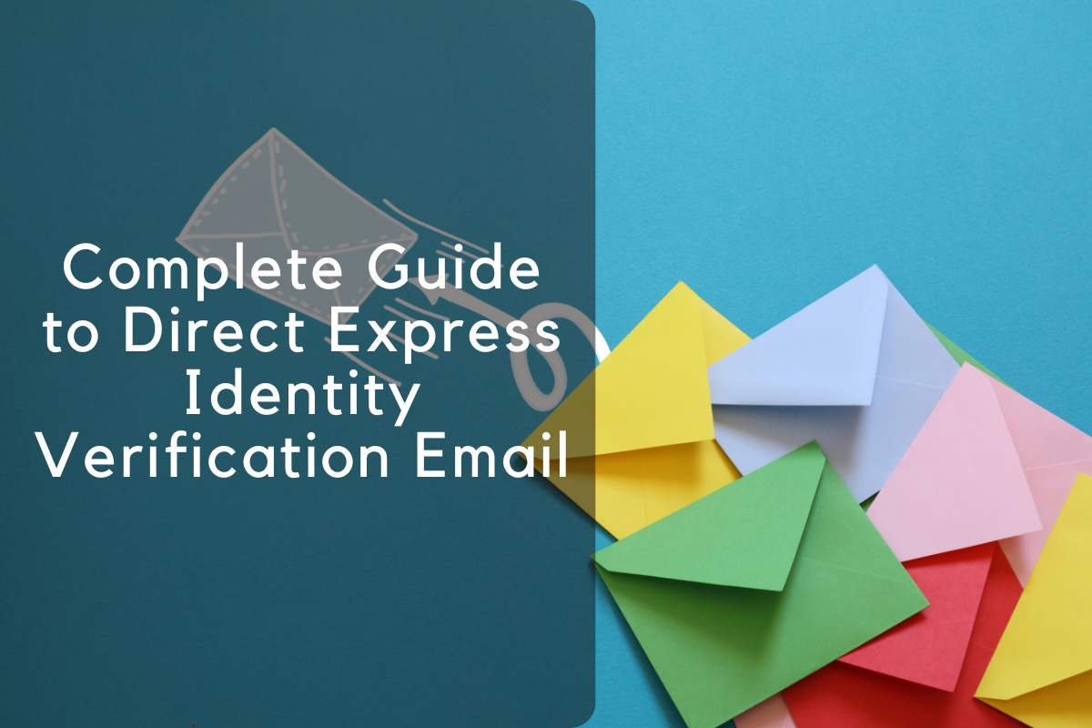 Complete Guide to Direct Express Identity Verification Email
