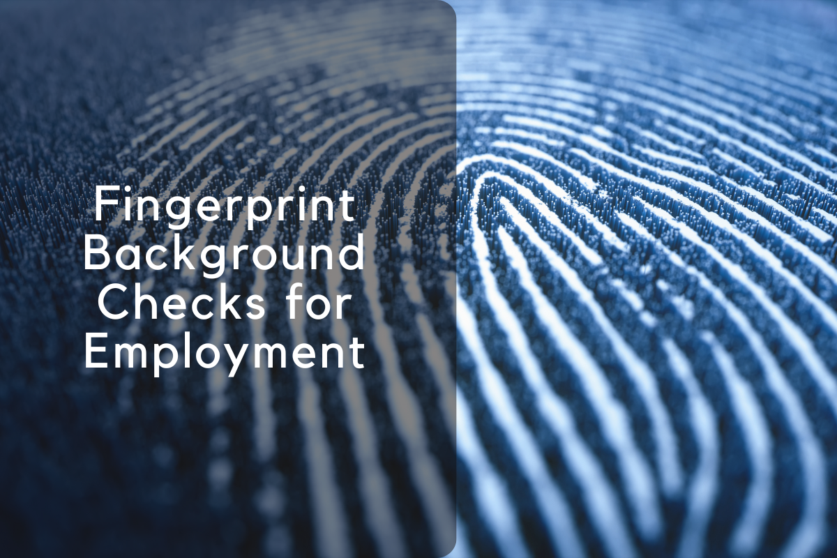 Comprehensive Guide to Fingerprint Background Checks for Employment