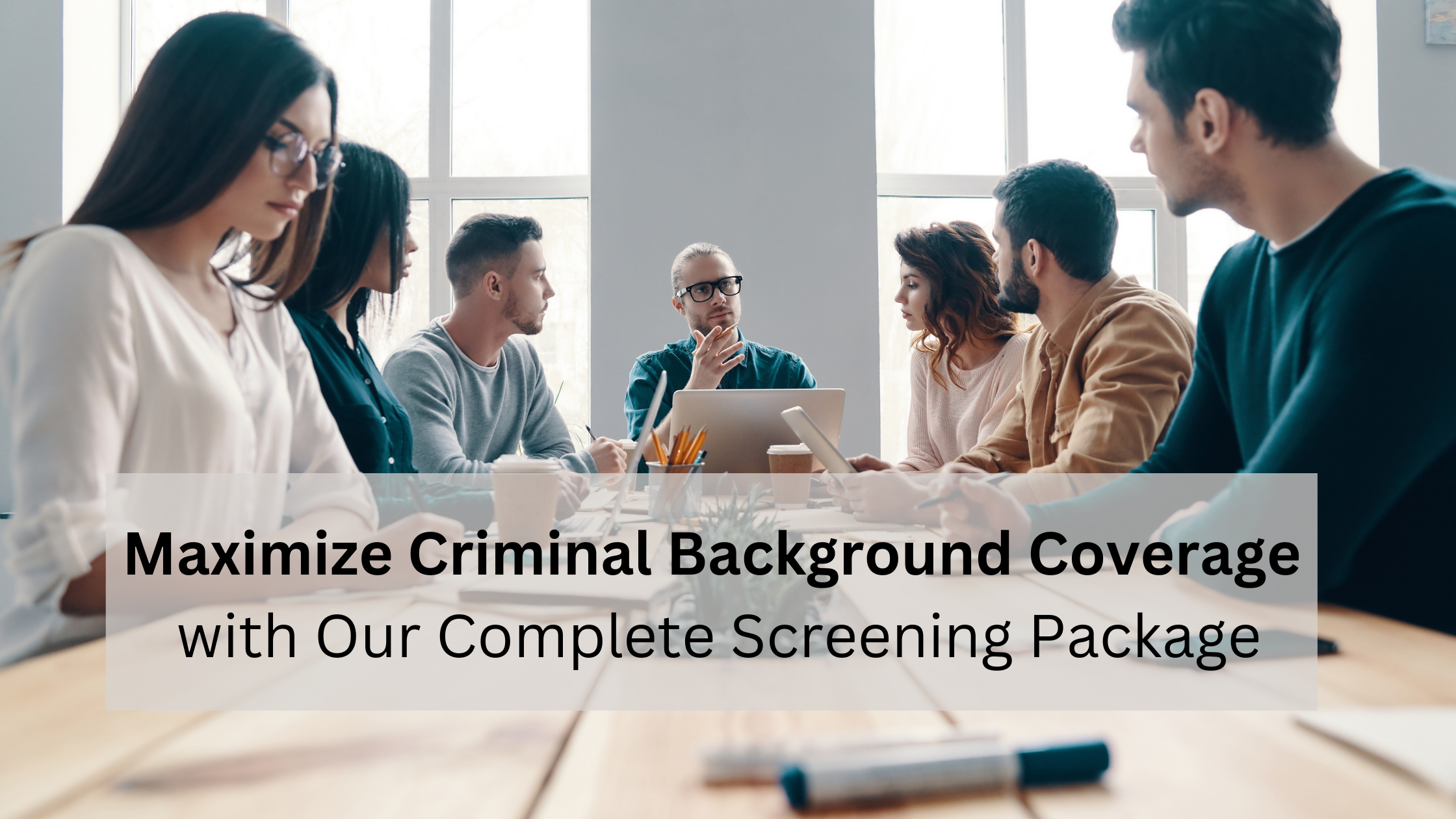 Choosing the Best Criminal Background Screening Maximize Coverage with a Full Package