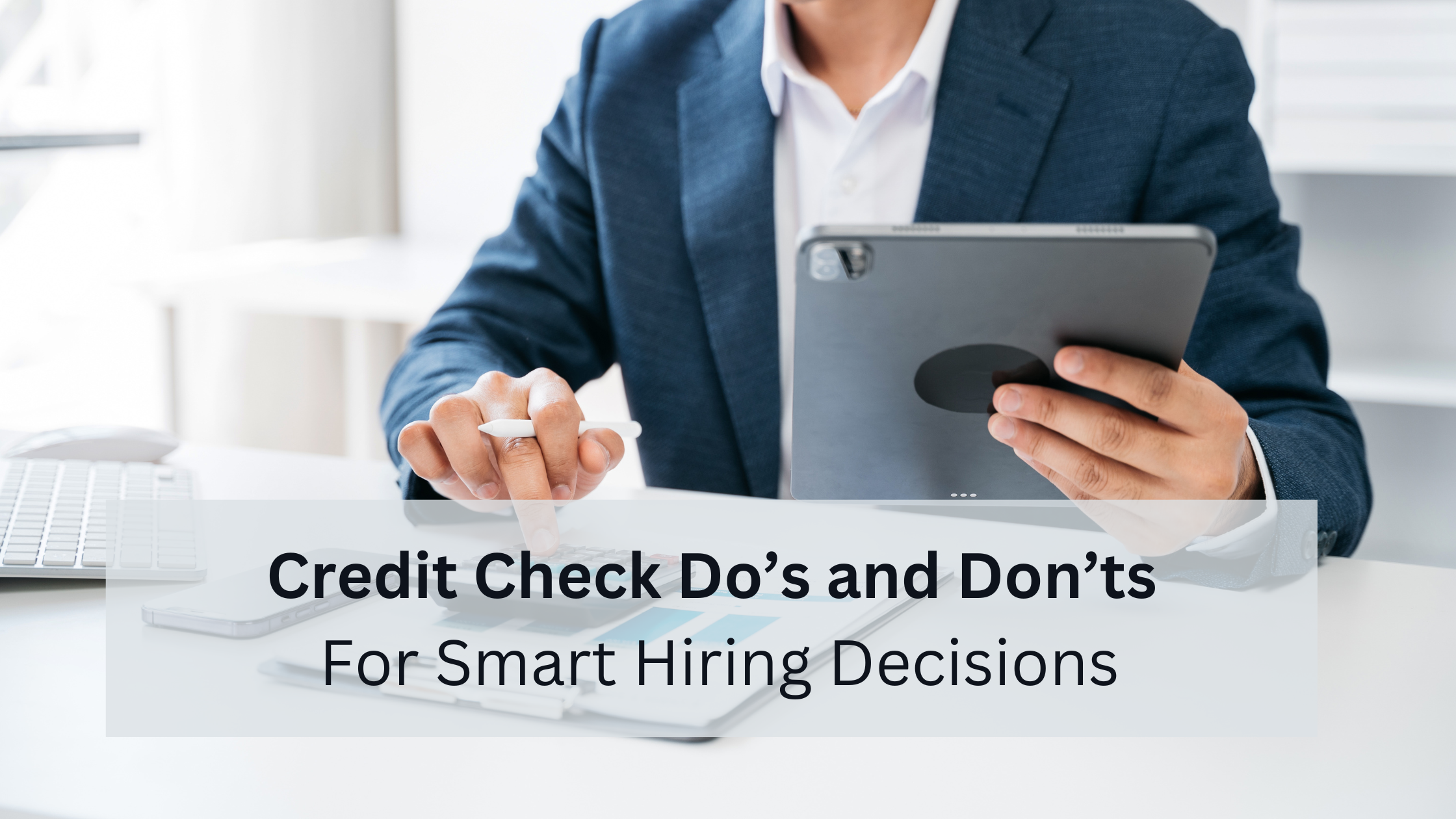 Credit Check Do’s and Don’ts in the Hiring Process A Comprehensive Guide