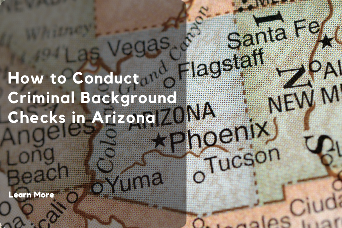 How to Conduct Criminal Background Checks in Arizona