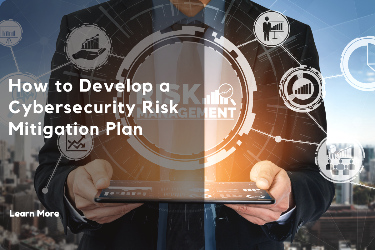  How to Develop a Cybersecurity Risk Mitigation Plan