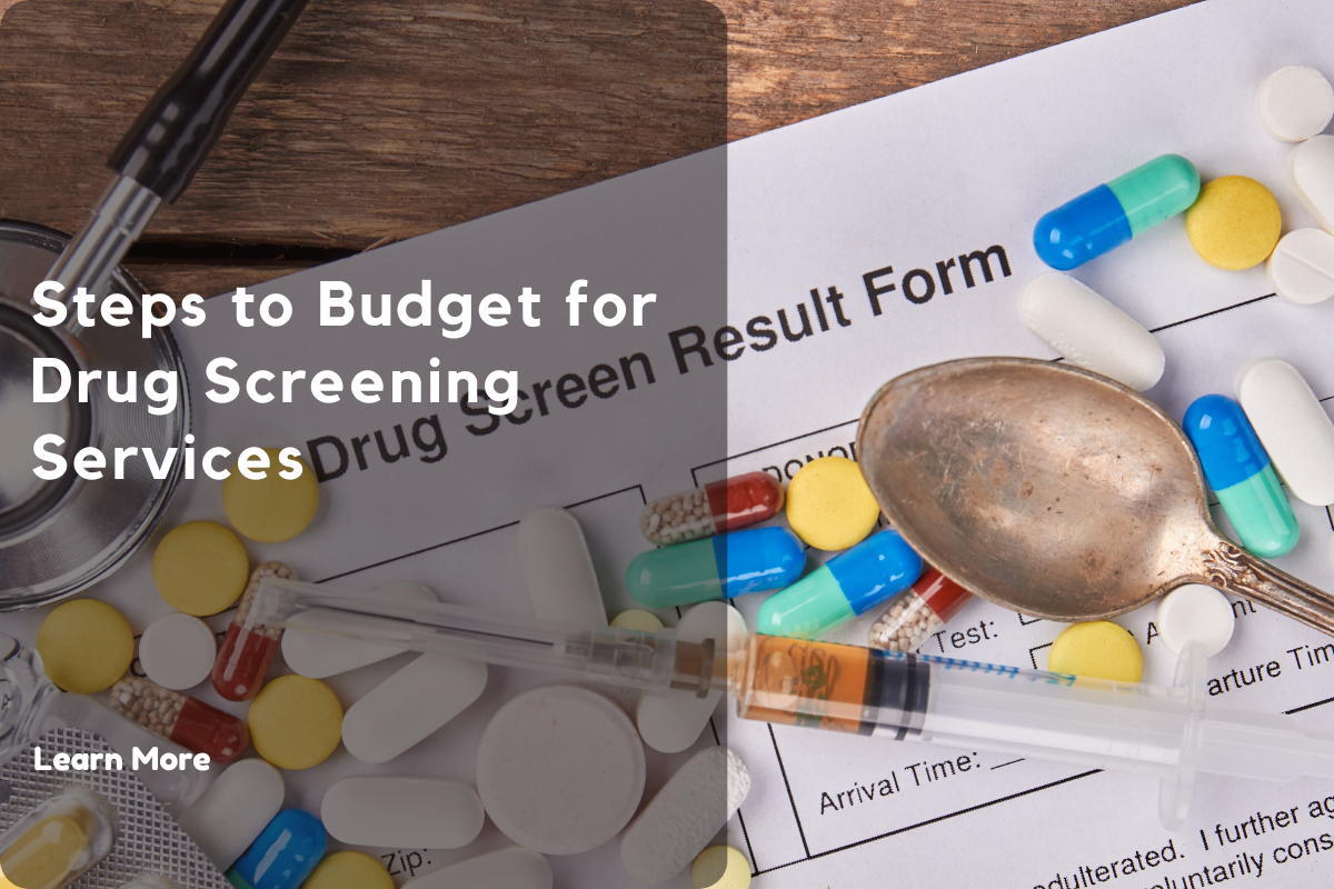 Steps to Budget for Drug Screening Services