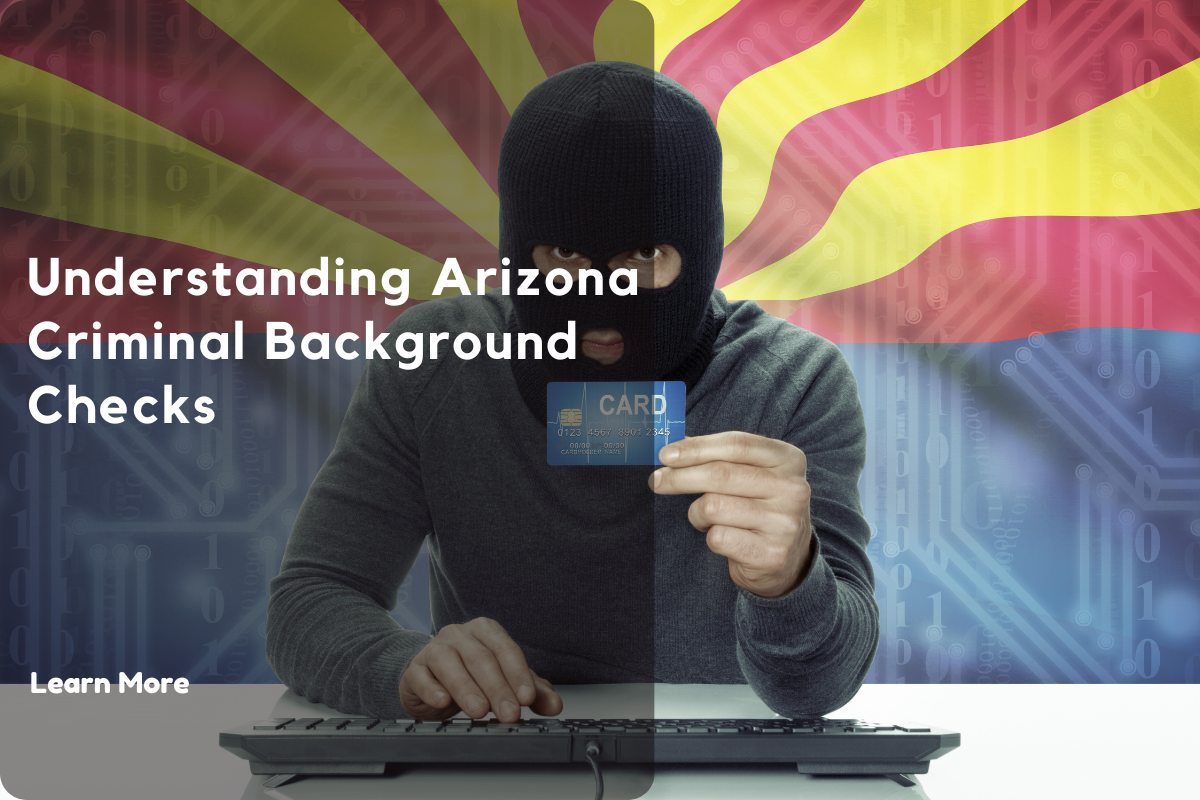 Understanding Arizona Criminal Background Checks