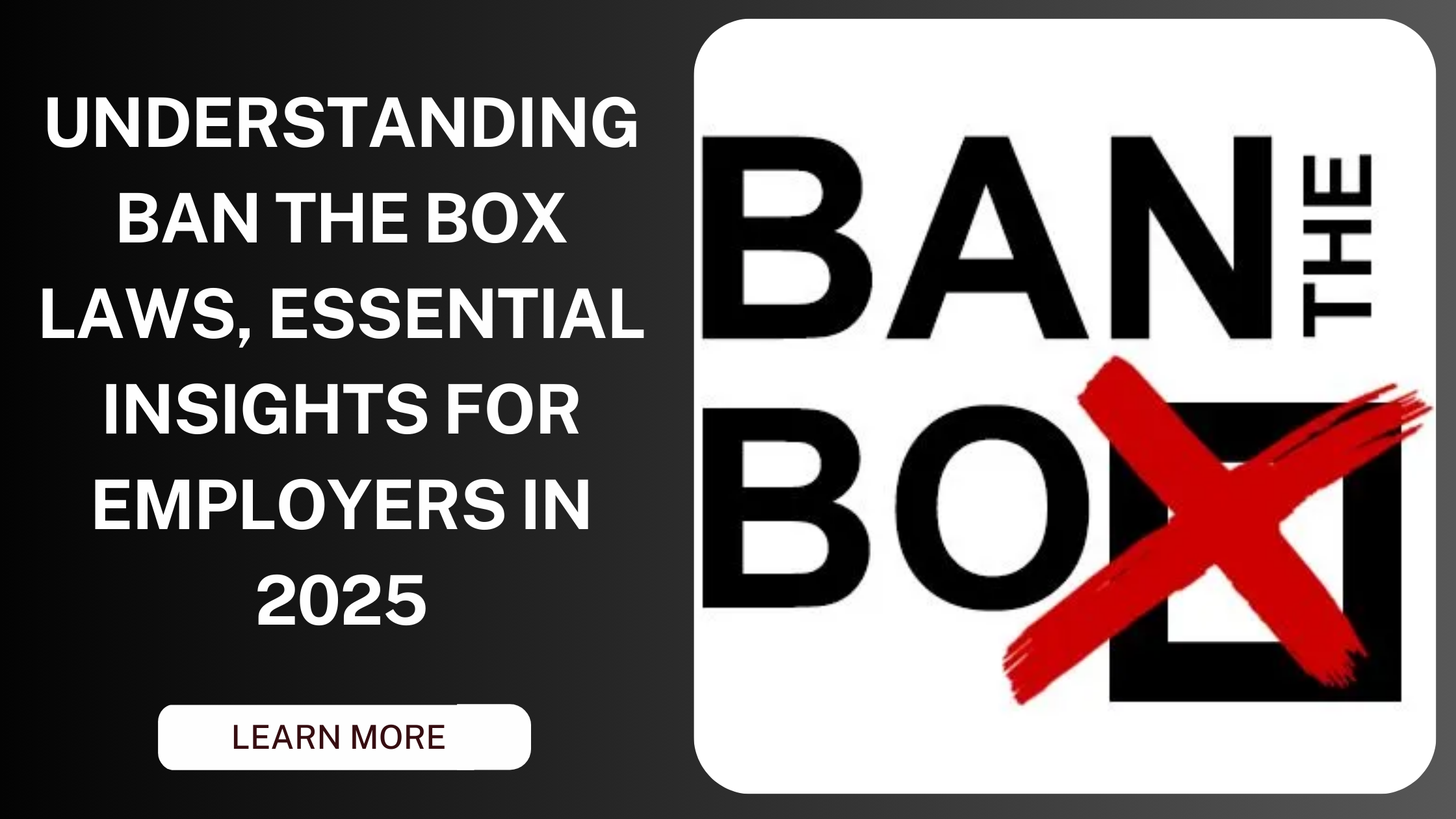 Understanding Ban the Box Laws Essential Insights for Employers in 2025