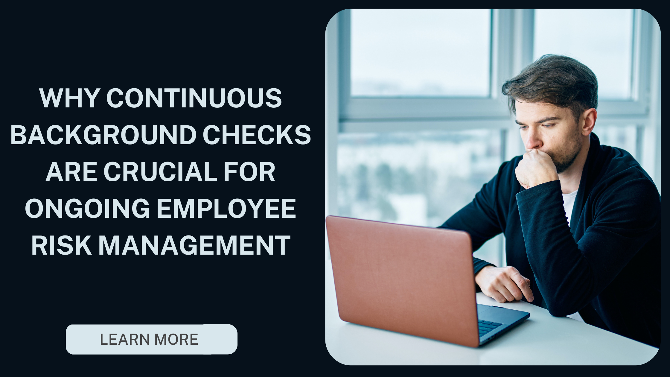 Why Are Continuous Background Checks Essential for Ongoing Employee Risk Management