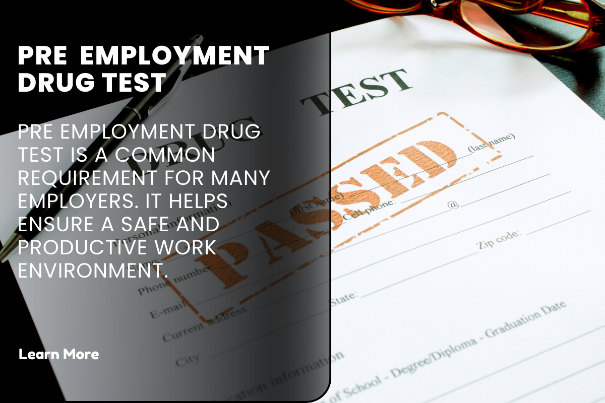 Pre-Employment Drug Testing: A Crucial Step in Building a Safe and Productive Workforce